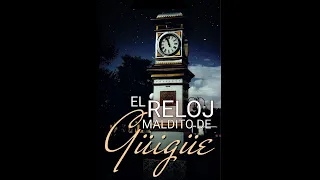 El Reloj Maldito de Güigüe Capitulo 1 La Maldición del Reloj