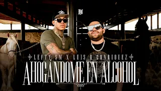 Lefty SM x Luis R Conriquez - Ahogándome En Alcohol