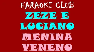 ZEZE DI CAMARGO E LUCIANO - MENINA VENENO (NOVO ARRANJO) ( KARAOKÊ )