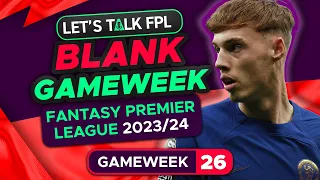 FPL BLANK GAMEWEEK 26 CONFIRMED | My Thoughts | Fantasy Premier League Tips 2023/24