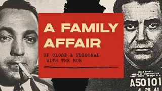 A Family Affair: Up Close and Personal with the Mob