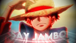 One Piece "Luffy" - Say Jambo [Edit/AMV]