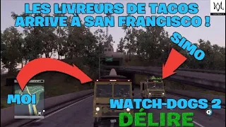 LES LIVREURS DE TACOS ARRIVE À SAN FRANCISCO ! WATCH-DOGS 2 DÉLIRE