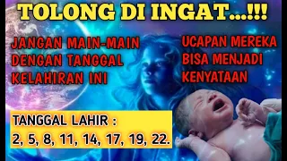 TANGGAL LAHIR KERAMAT JANGAN MAIN MAIN | UCAPAN MEREKA BISA MENJADI KENYATAAN |