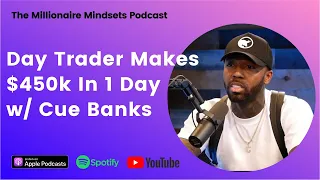 Day Trader Makes $450k In 1 Day w/ @CueBanks
