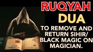 RUQYAH DUA TO REMOVE AND RETURN SIHIR/ BLACK MAGIC ON MAGICIAN.