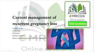 Recurrent pregnancy loss, overview of recent  2022 tog article and 2022 SIP VS GTG 2011