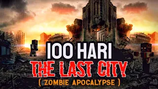 100 Hari Minecraft Zombie Apocalypse ( Kota Terakhir )
