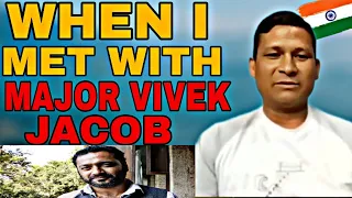 WHEN I MET WITH MAJOR VIVEK JACOB SIR (9&11 PARA SF)| HAV. MEEN BAHADUR THAPA | 21 PARA SF