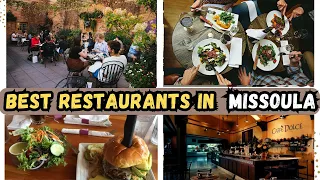 Top 10 Best Restaurants to Visit in Missoula, MT