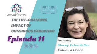 The Life-Changing Impact of Conscious Parenting | Episode 11 | with Stacey Yates Stellar