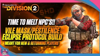 THE DIVISION 2 | PESTILENCE STATUS EFFECT BUILD | VILE MASK | ECLIPSE PROTOCOL | SOLO AND GROUP PVE