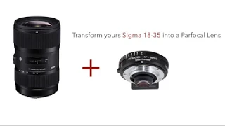 Transform a Sigma 18-35 Art Lens into a Parfocal Lens