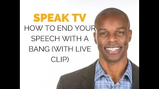 How to End your Speech with a Bang - Public Speaking Tips