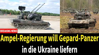 Ampel-Regierung will Gepard-Panzer in die Ukraine liefern