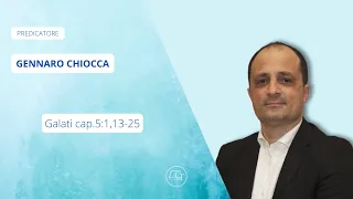 Galati cap.5:1,13-25 predicatore Gennaro Chiocca