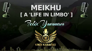 Felix Yumnam - Meikhu A 'Life in Limbo' (Manipuri Karaoke | Instrumental | Track)