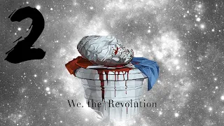 The Game Broke | We. the Revolution - Part 2