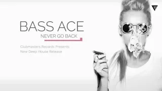 Bass Ace - Never Go Back [Clubmasters Records]