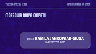 dr hab. Kamila Jankowiak-Siuda - Mózgowa mapa empatii #MariaMyśli