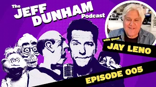 The Jeff Dunham Podcast #005: Jay Leno | JEFF DUNHAM