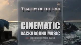 FREE download / TRAGEDY OF THE SOUL / Cinematic background music by Synthezx