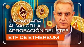 ¿IMPACTARÁ al VALOR de ETHEREUM la APROBACIÓN del ETF?