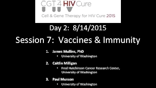 CGT4HIVCure 2015: Day 2, Session 7 - Vaccines & Immunity