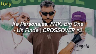 Ke Personajes, FMK, Big One - Un Finde | CROSSOVER #2 💔|| LETRA  | 1 Hour Version - J'rodo Letra