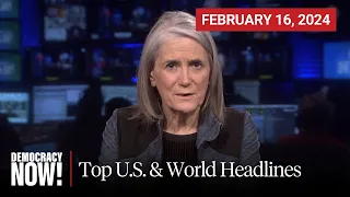 Top U.S. & World Headlines — February 16, 2024