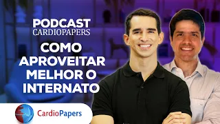 COMO APROVEITAR MELHOR O INTERNATO | Podcast Cardiopapers