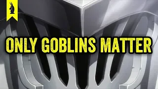 Goblin Slayer: Why ONLY Goblins Matter — Wisecrack Edition