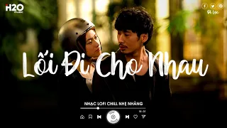 Ta Tự Hỏi Liệu Rằng Trái Tim Có Bằng Lòng Không | Lối Đi Cho Nhau x Khoan Thai | Nhạc Chill 2024