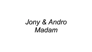 Jony & Andro - Madam (lyric, текст песни)