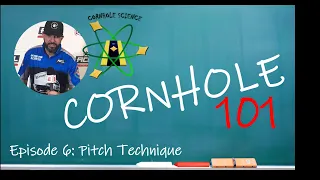Cornhole 101 Episode 6: Pitch Technique