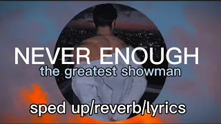 The greatest showman - never enough (sped up/reverb/lyrics)