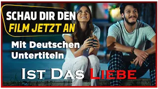 Ist Das Liebe?❤ Türkischer Film (Mit Deutschen Untertiteln)