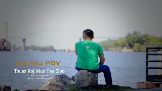 Lis Yaj Pov : Tsuas Koj Mus Tau Zoo