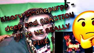 Kizaru smokepurpp - deep end REACTION !!!! IS HE REALLY FIRE ?
