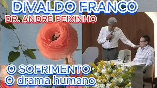 🔴🔴DIVALDO FRANCO / DR  ANDRÉ PEIXINHO O SOFRIMENTO, DRAMA HUMANNO.#espiritismo TE INSCREVE NO CANAL.