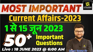 1-15 June 2023 Current Affairs Revision | 50+ Most Important Questions | Kumar Gaurav Sir