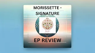 Morissette - Signature (EP Review)