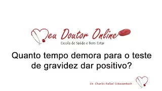 Quanto tempo demora para o teste de gravidez dar positivo?