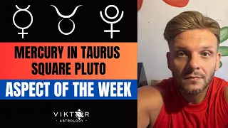 Aspect of the week 13 - 19 May 2024 | MERCURY IN TAURUS SQUARE PLUTO