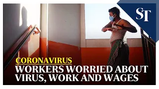 Coronavirus: Inside the dorms, foreign workers worried about virus, work & wages | The Straits Times