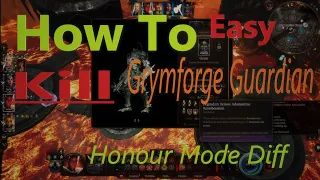 how to easy kill Grym ( eternal protector of the forge) on Honour mode Difficulty