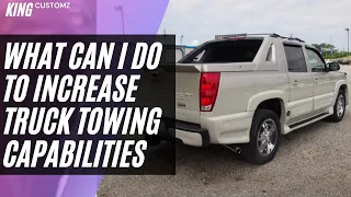 what can I do to increase truck towing capabilities