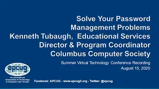 Solve Your Password Management Problems, Kenneth Tubaugh, APCUG VTC 8 -5-20