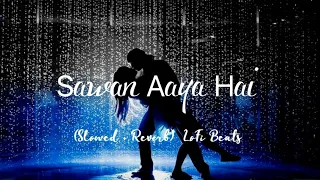 Sawan Aaya Hai - || Creature 3D | Arijit Singh | ( Slowed + Reverb ) | LoFi Beats ||