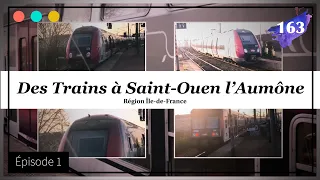 Des Trains à Saint Ouen l'Aumône - Episode 1 #163